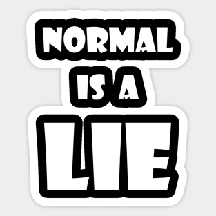 Normal is a LIE Sticker